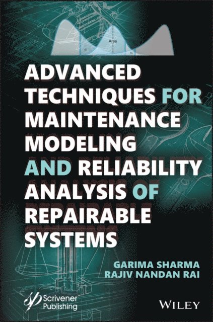 Rajiv Nandan Rai, Garima Sharma - Advanced Techniques for Maintenance Modeling and Reliability Analysis of Repairable Systems, E-bok
