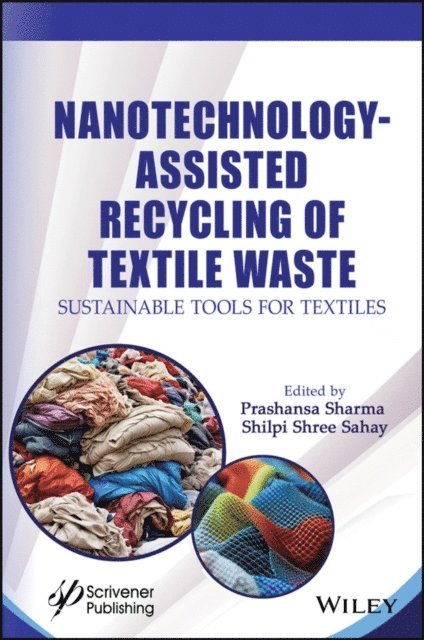 Shilpi Shree Sahay, Prashansa Sharma - Nanotechnology-Assisted Recycling of Textile Waste, E-bok