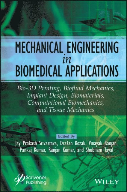Shubham Tayal, Ranjan Kumar, Pankaj Kumar, Vinayak Ranjan, Drazan Kozak, Jay Prakash Srivastava - Mechanical Engineering in Biomedical Application, E-bok