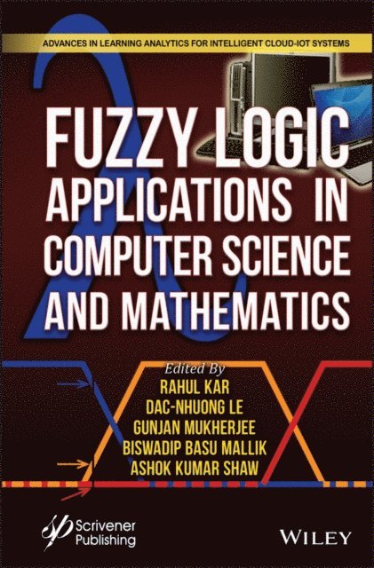 Ashok Kumar Shaw, Biswadip Basu Mallik, Gunjan Mukherjee, Dac-Nhuong Le, Rahul Kar - Fuzzy Logic Applications in Computer Science and Mathematics, E-bok