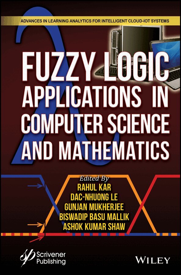 Rahul Kar, Dac-Nhuong Le, Gunjan Mukherjee, Biswadip Basu Mallik, Ashok Kumar Shaw - Fuzzy Logic Applications on Computer Science and M athematics. Tillgänglighet: Tillfälligt slut