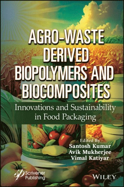 Vimal Katiyar, Avik Mukherjee, Santosh Kumar - Agro-Waste Derived Biopolymers and Biocomposites, E-bok