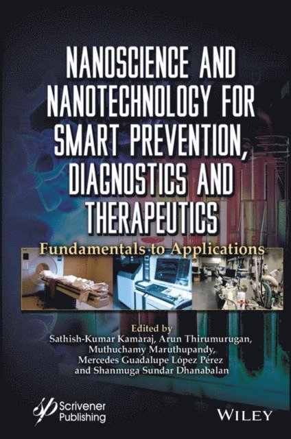 Shanmuga Sundar Dhanabalan, Mercedes Guadalupe Lopez Perez, Muthuchamy Maruthupandy, Arun Thirumurugan, Sathish-Kumar Kamaraj - Nanoscience and Nanotechnology for Smart Prevention, Diagnostics and Therapeutics, E-bok