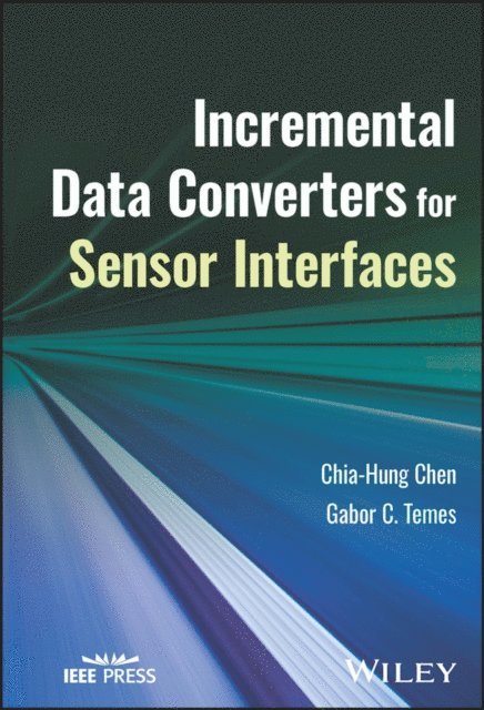 Gabor C. Temes, Chia-Hung Chen - Incremental Data Converters for Sensor Interfaces, E-bok