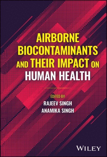 Anamika Singh, Rajeev Singh - Airborne Biocontaminants and their Impact on Human Health, E-bok