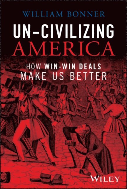 William Bonner - Un-Civilizing America, E-bok