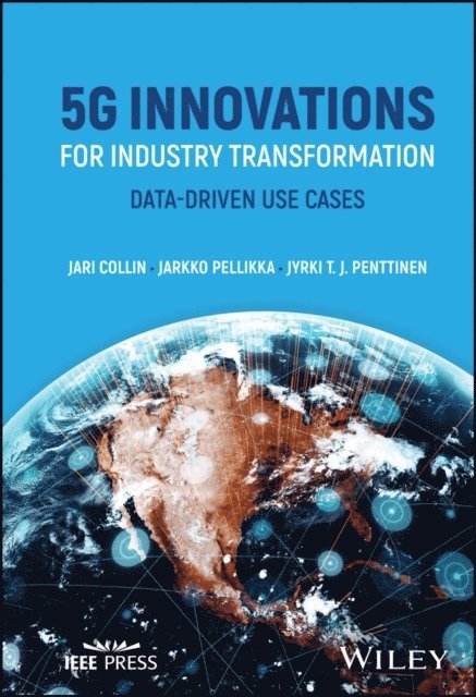Jyrki T. J. Penttinen, Jarkko Pellikka, Jari Collin - 5G Innovations for Industry Transformation, E-bok