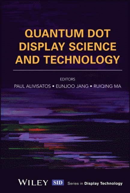 Ruiqing Ma, Eunjoo Jang, Paul Alivisatos - Quantum Dot Display Science and Technology, E-bok