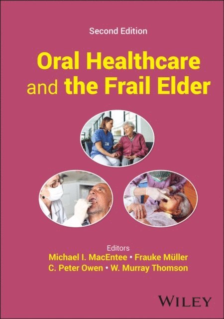W. Murray Thomson, C. Peter Owen, Frauke M ller, Michael I. MacEntee - Oral Healthcare and the Frail Elder, E-bok