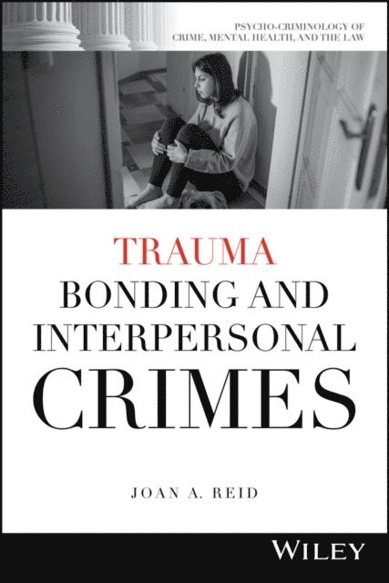 Joan A. Reid - Trauma Bonding and Interpersonal Crimes, E-bok