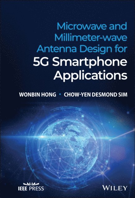 Chow-Yen Desmond Sim, Wonbin Hong - Microwave and Millimeter-wave Antenna Design for 5G Smartphone Applications, E-bok
