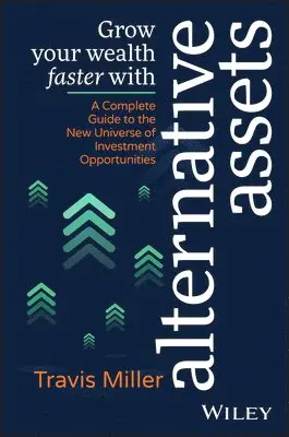 Travis Miller - Grow Your Wealth Faster with Alternative Assets, Häftad. Tillgänglighet: Lägg i varukorg