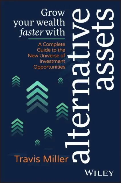 Travis Miller - Grow Your Wealth Faster with Alternative Assets, E-bok. Tillgänglighet: Lägg i varukorg