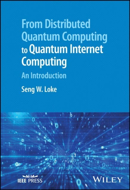 Seng W. Loke - From Distributed Quantum Computing to Quantum Internet Computing, E-bok