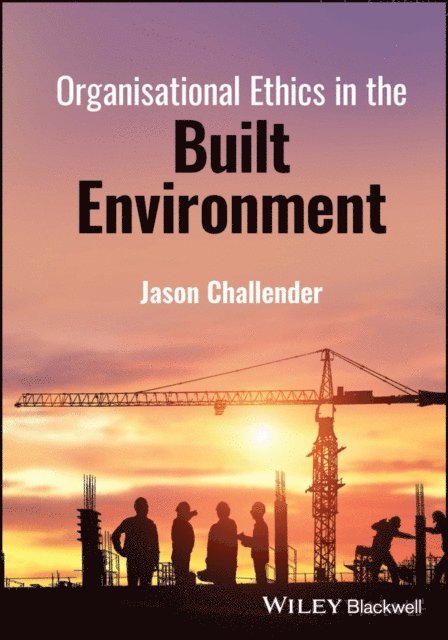 Jason Challender - Organisational Ethics in the Built Environment, E-bok