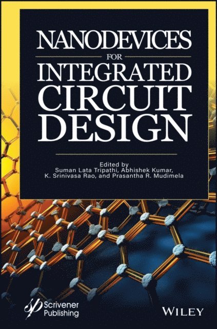 Prasantha R. Mudimela, K. Srinivasa Rao, Abhishek Kumar, Suman Lata Tripathi - Nanodevices for Integrated Circuit Design, E-bok