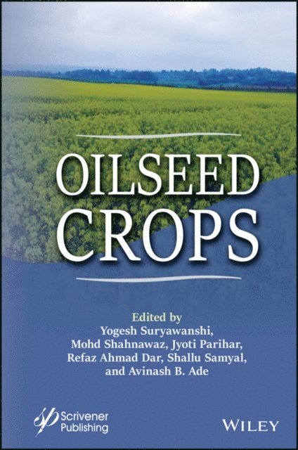 Avinash B. Ade, Shallu Samyal, Refaz Ahmad Dar, Jyoti Parihar, Mohd. Shahnawaz, Yogesh Suryawanshi - Oilseed Crops, E-bok