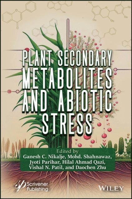Daochen Zhu, Vishal N. Patil, Hilal Ahmad Qazi, Jyoti Parihar, Mohd. Shahnawaz, Ganesh C. Nikalje - Plant Secondary Metabolites and Abiotic Stress, E-bok