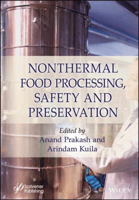 Arindam Kuila, Anand Prakash - Nonthermal Food Processing, Safety, and Preservation, E-bok