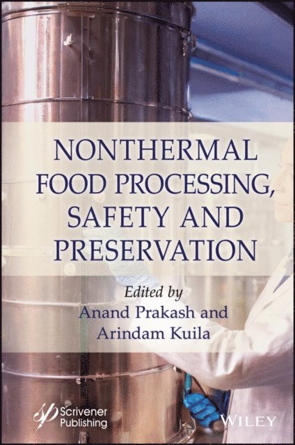 Arindam Kuila, Anand Prakash - Nonthermal Food Processing, Safety, and Preservation, E-bok