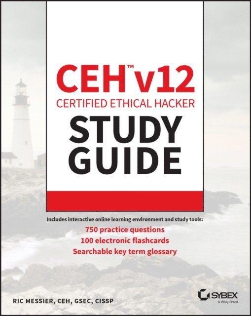 Ric Messier - CEH v12 Certified Ethical Hacker Study Guide with 750 Practice Test Questions, E-bok