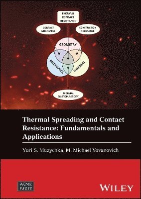 Yuri S. Muzychka, M. Michael Yovanovich - Thermal Spreading and Contact Resistance, Inbunden