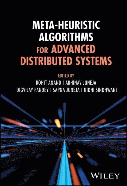 Nidhi Sindhwani, Sapna Juneja, Digvijay Pandey, Abhinav Juneja, Rohit Anand - Meta-Heuristic Algorithms for Advanced Distributed Systems, E-bok