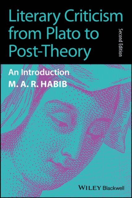 M. A. R. Habib - Literary Criticism from Plato to Post-Theory, E-bok