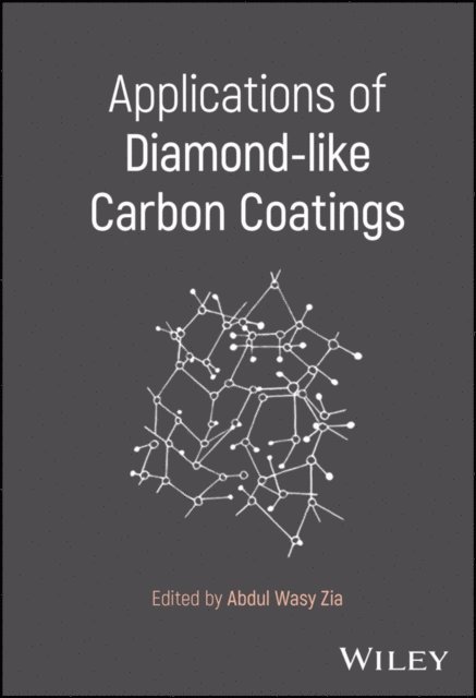 Abdul Wasy Zia - Applications of Diamond-like Carbon Coatings, E-bok