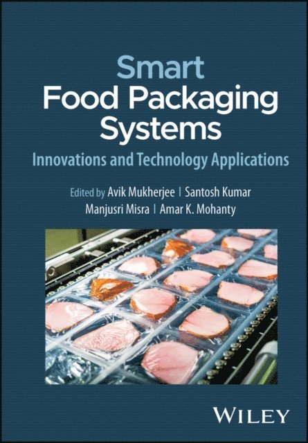 Amar K. Mohanty, Manjusri Misra, Santosh Kumar, Avik Mukherjee - Smart Food Packaging Systems, E-bok