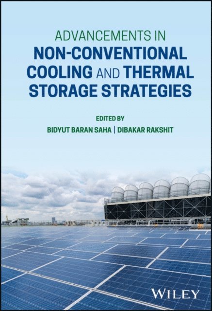 Dibakar Rakshit, Bidyut Baran Saha - Advancements in Non-Conventional Cooling and Thermal Storage Strategies, E-bok