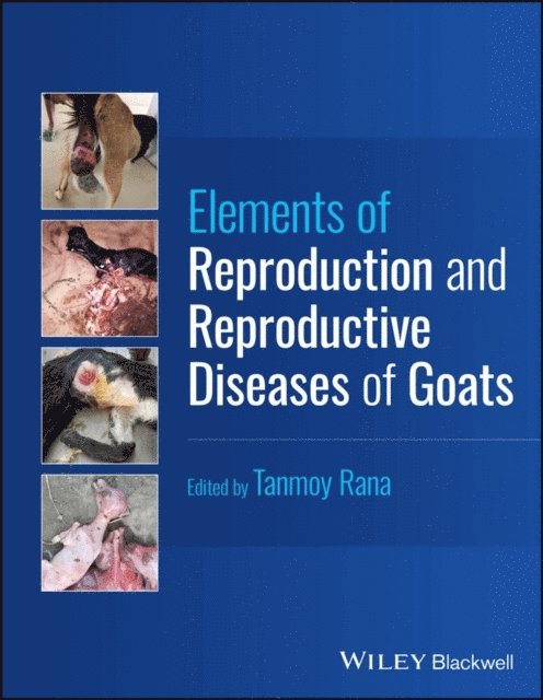 Tanmoy Rana - Elements of Reproduction and Reproductive Diseases of Goats, E-bok