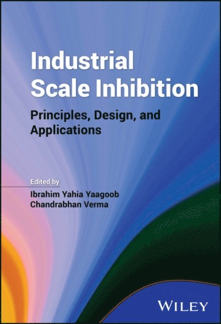 Chandrabhan Verma, Ibrahim Yahia Yaagoob - Industrial Scale Inhibition, E-bok