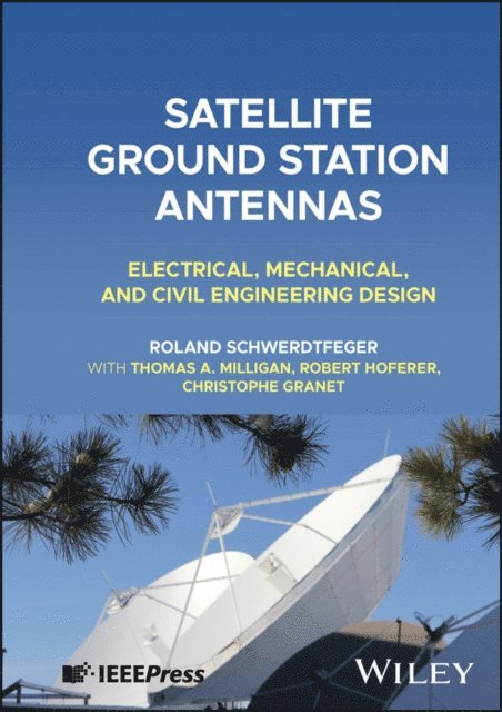 Christophe Granet, Robert Hoferer, Thomas A. Milligan, Roland Schwerdtfeger - Satellite Ground Station Antennas, E-bok