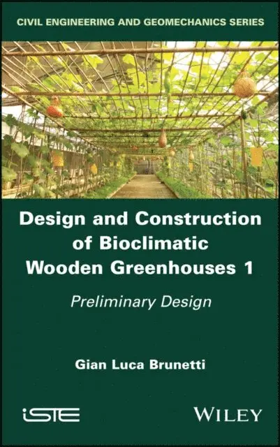 Gian Luca Brunetti - Design and Construction of Bioclimatic Wooden Greenhouses, Volume 1, E-bok. Tillgänglighet: Lägg i varukorg