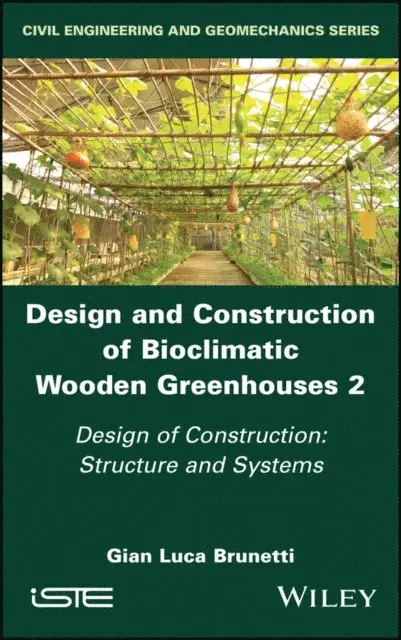 Gian Luca Brunetti - Design and Construction of Bioclimatic Wooden Greenhouses, Volume 2, E-bok. Tillgänglighet: Lägg i varukorg