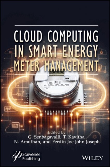 Ferdin Joe John Joseph, N. Amuthan, T. Kavitha, G. Senbagavalli - Cloud Computing in Smart Energy Meter Management, E-bok