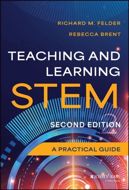 Rebecca Brent, Richard M. Felder - Teaching and Learning STEM, E-bok
