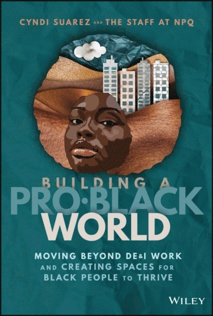 Cyndi Suarez - Building A Pro-Black World, E-bok