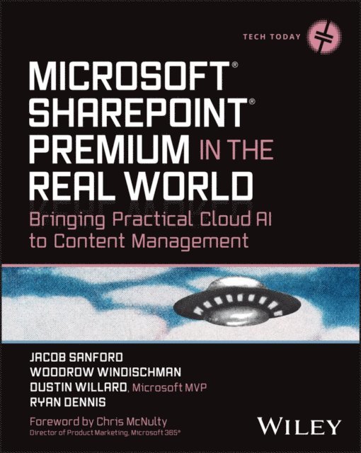 Ryan Dennis, Dustin Willard, Woodrow W. Windischman, Jacob J. Sanford - Microsoft SharePoint Premium in the Real World, E-bok