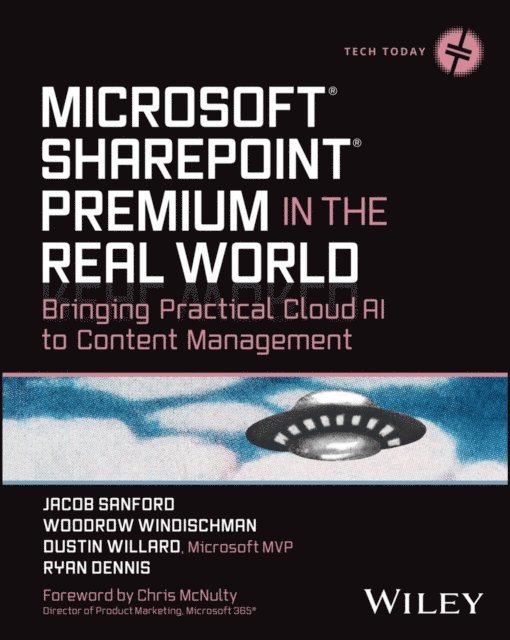 Ryan Dennis, Dustin Willard, Woodrow W. Windischman, Jacob J. Sanford - Microsoft SharePoint Premium in the Real World, E-bok