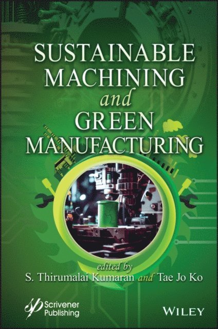 Tae Jo Ko, S. Thirumalai Kumaran - Sustainable Machining and Green Manufacturing, E-bok