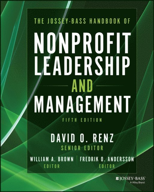 Fredrik O. Andersson, William A. Brown, David O. Renz - Jossey-Bass Handbook of Nonprofit Leadership and Management, E-bok