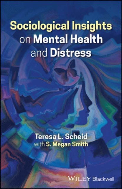 S. Megan Smith, Teresa L. Scheid - Sociological Insights on Mental Health and Distress, E-bok