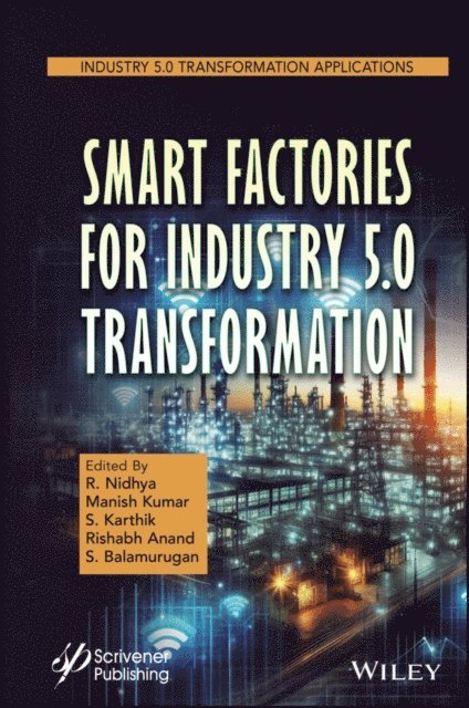 S. Balamurugan, Rishabh Anand, S. Karthik, Manish Kumar, R. Nidhya - Smart Factories for Industry 5.0 Transformation, E-bok