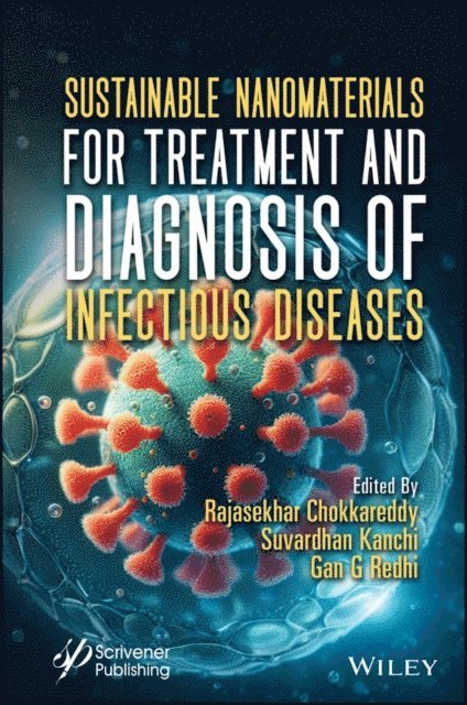 Gan G. Redhi, Suvardhan Kanchi, Rajasekhar Chokkareddy - Sustainable Nanomaterials for Treatment and Diagnosis of Infectious Diseases, E-bok