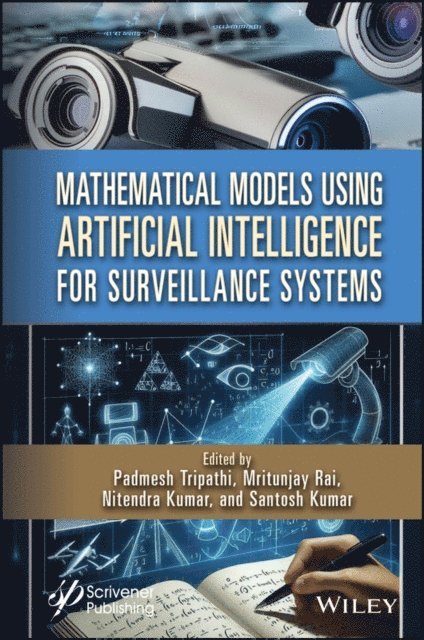 Santosh Kumar, Nitendra Kumar, Mritunjay Rai, Padmesh Tripathi - Mathematical Models Using Artificial Intelligence for Surveillance Systems, E-bok