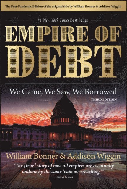 Addison Wiggin, William Bonner - Empire of Debt, E-bok