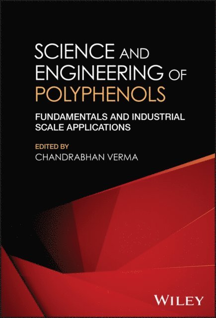 Chandrabhan Verma - Science and Engineering of Polyphenols, E-bok
