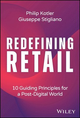 Philip Kotler, Giuseppe Stigliano - Redefining Retail, Inbunden. Tillgänglighet: Lägg i varukorg